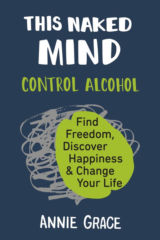 This Naked Mind Control Alcohol, Find Freedom, Discover Happiness Change Your Life