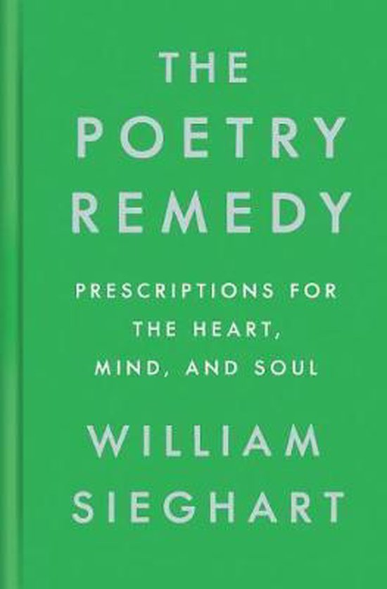 The Poetry Remedy Prescriptions for the Heart, Mind, and Soul