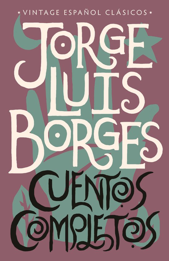 Cuentos Completos Complete Short Stories Jorge Luis Borges