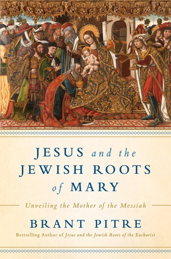 Jesus and the Jewish Roots of Mary Unveiling the Mother of the Messiah