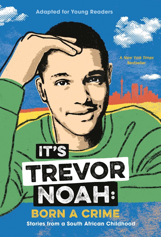 It's Trevor Noah Born a Crime Stories from a South African Childhood Adapted for Young Readers