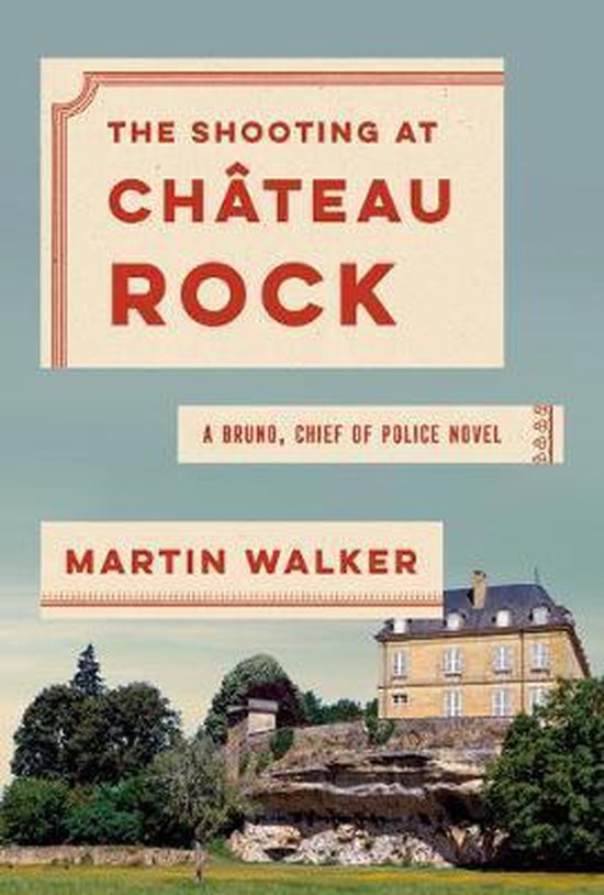 The Shooting at Chateau Rock A Bruno, Chief of Police Novel 15