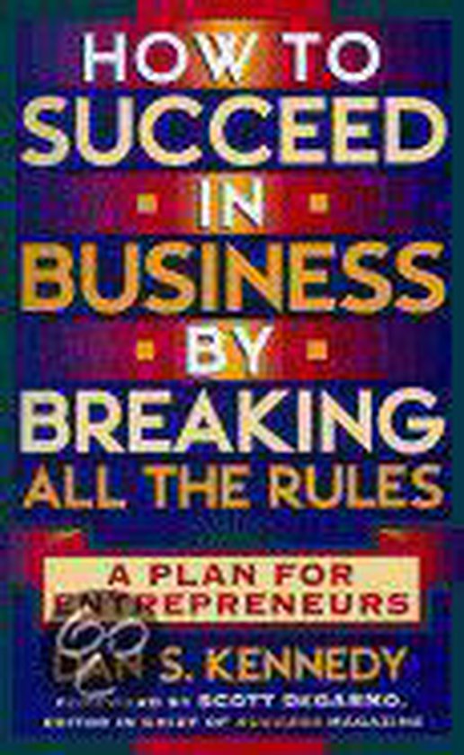 How to Succeed in Business by Breaking All the Rules