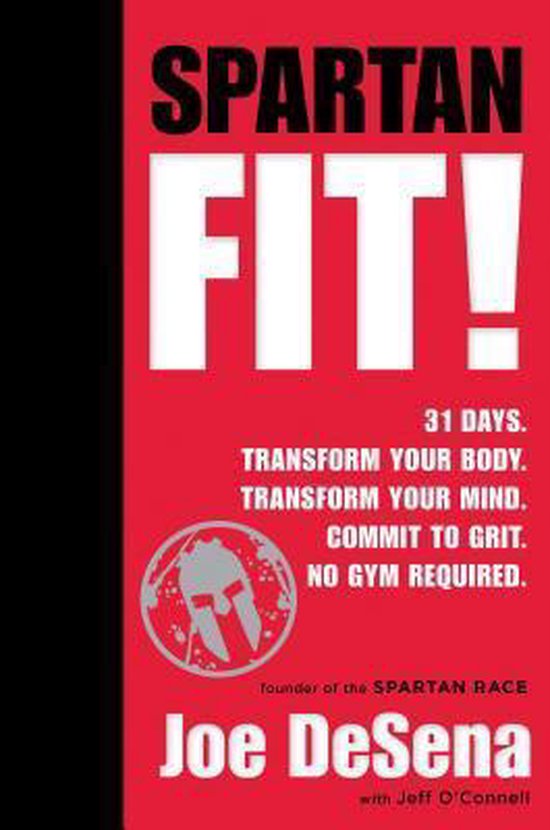 Spartan Fit!: 30 Days. Transform Your Mind. Transform Your Body. Commit to Grit.