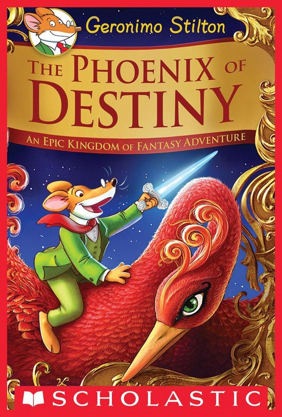 Geronimo Stilton and the Kingdom of Fantasy - The Phoenix of Destiny: An Epic Kingdom of Fantasy Adventure (Geronimo Stilton and the Kingdom of Fantasy: Special Edition)