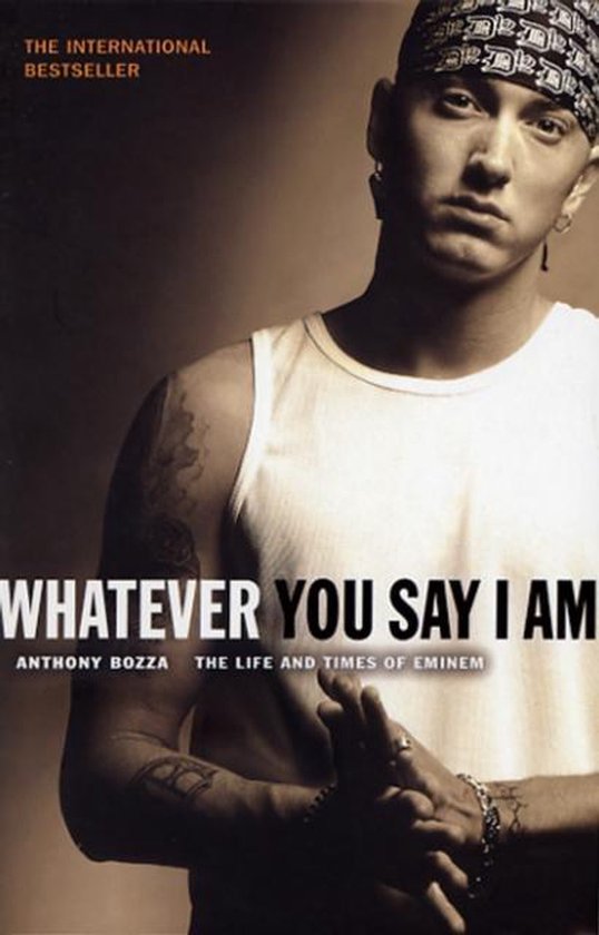 Whatever You Say I Am Life Times Eminem