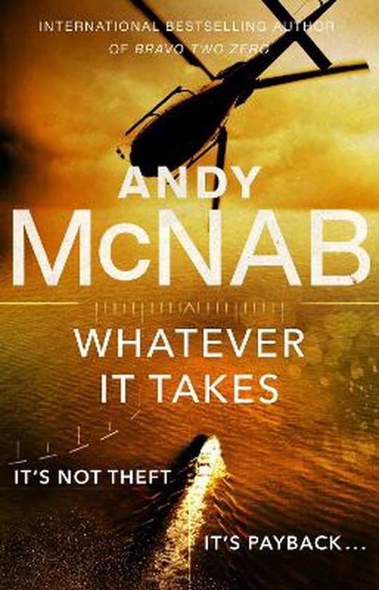 Whatever It Takes: The thrilling new novel from bestseller Andy McNab (Nick Stone