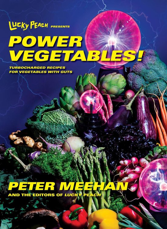 Lucky Peach Presents Power Vegetables