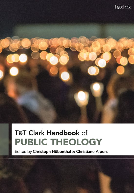 T&T Clark Handbooks - T&T Clark Handbook of Public Theology