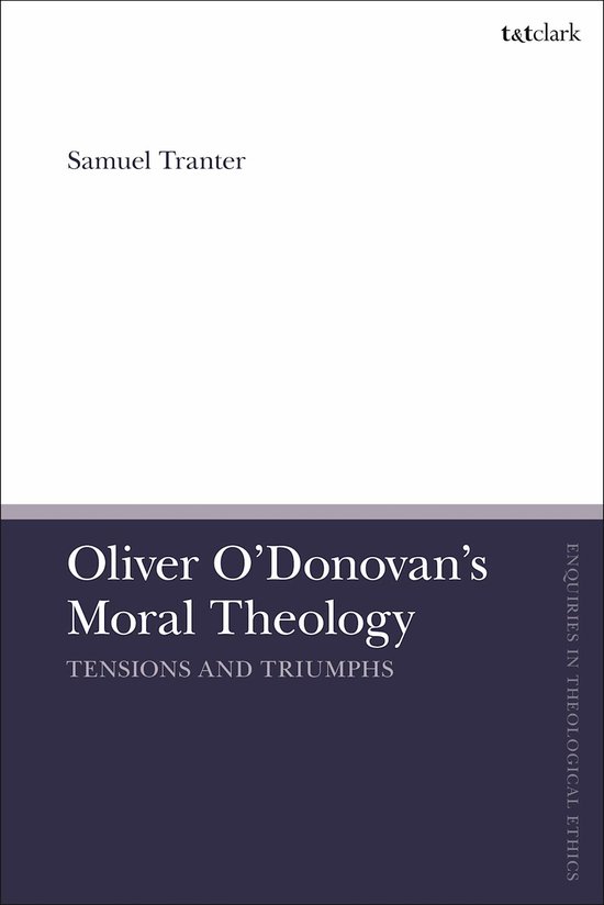 T&T Clark Enquiries in Theological Ethics- Oliver O'Donovan's Moral Theology