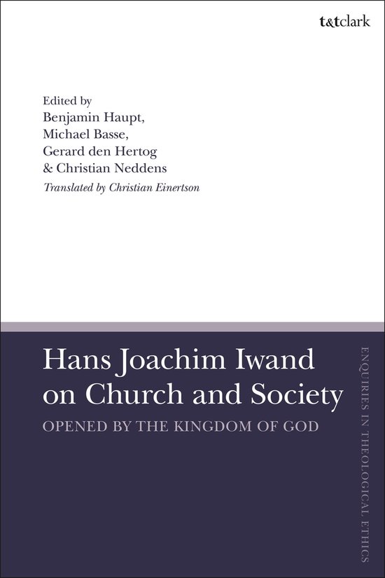 T&T Clark Enquiries in Theological Ethics -  Hans Joachim Iwand on Church and Society