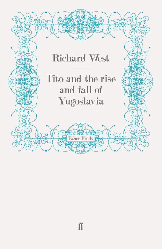 Tito and the Rise and Fall of Yugoslavia