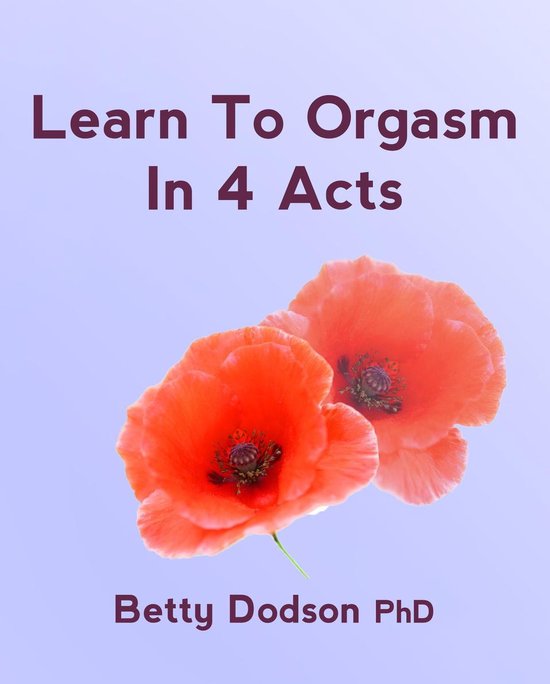 Learn to Orgasm in 4 Acts