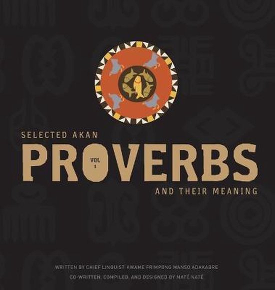 Volume- Selected Akan Proverbs And Their Meaning