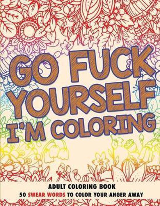 Adult Coloring Book- Go Fuck Yourself, I'm Coloring