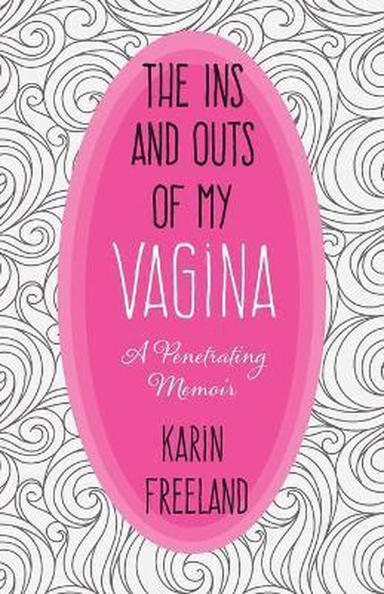 The Ins and Outs of My Vagina