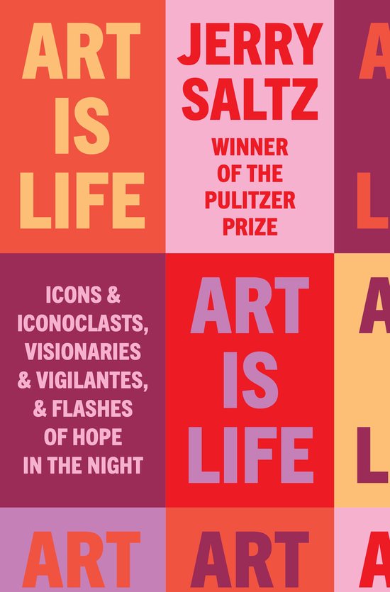 Art Is Life: Icons and Iconoclasts, Visionaries and Vigilantes, and Flashes of Hope in the Night