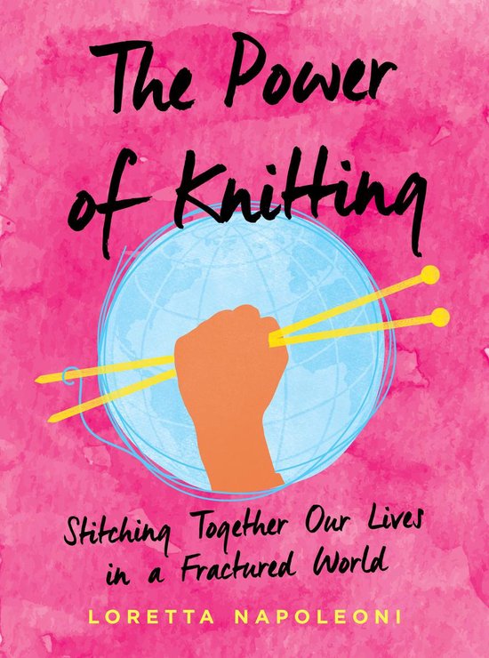 The Power of Knitting Stitching Together Our Lives in a Fractured World