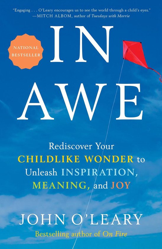 In Awe Rediscover Your Childlike Wonder to Unleash Inspiration, Meaning, and Joy