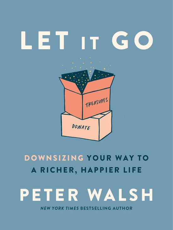 Let It Go Downsizing Your Way to a Richer, Happier Life