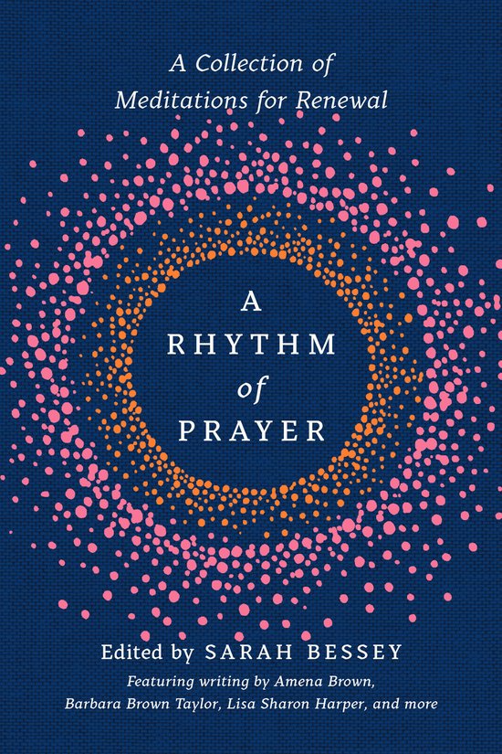 A Rhythm of Prayer A Collection of Meditations for Renewal