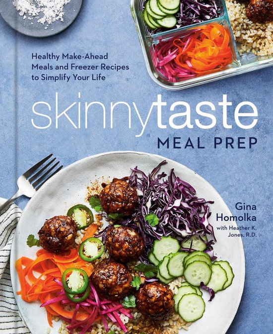 Skinnytaste Meal Prep Healthy MakeAhead Meals and Freezer Recipes to Simplify Your Life A Cookbook