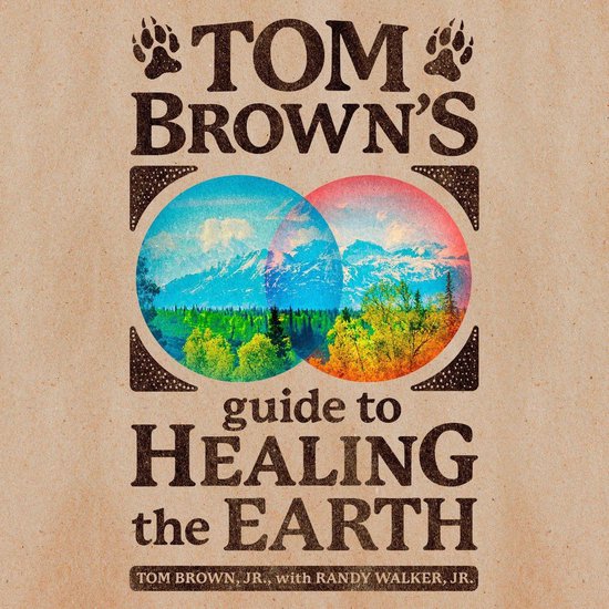 Tom Brown's Guide to Healing the Earth