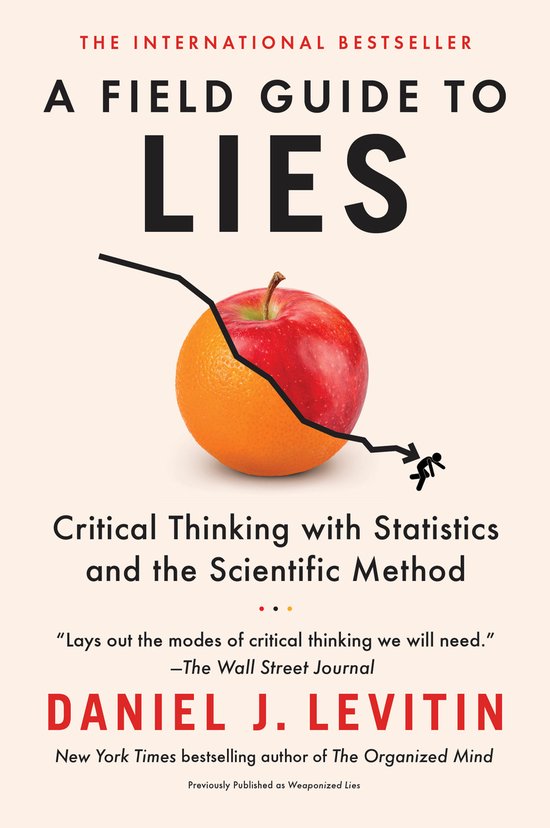 A Field Guide to Lies Critical Thinking with Statistics and the Scientific Method