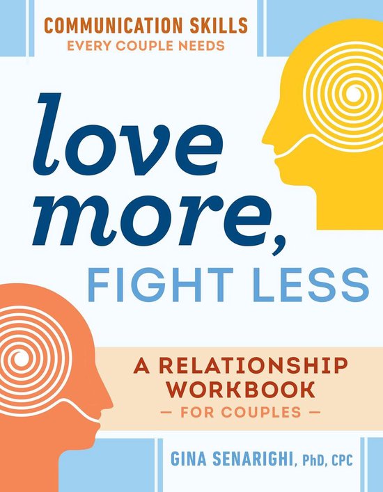 Love More, Fight Less Communication Skills Every Couple Needs a Relationship Workbook for Couples