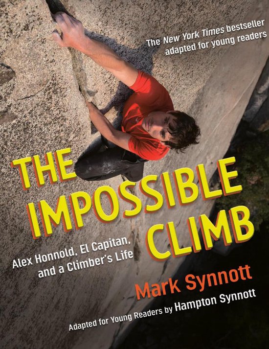 The Impossible Climb Young Readers Adaptation Alex Honnold, El Capitan, and a Climber's Life