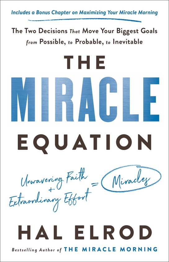 The Miracle Equation The Two Decisions That Move Your Biggest Goals from Possible, to Probable, to Inevitable