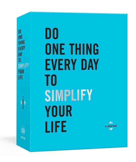 Do One Thing Every Day to Simplify Your Life: A Journal