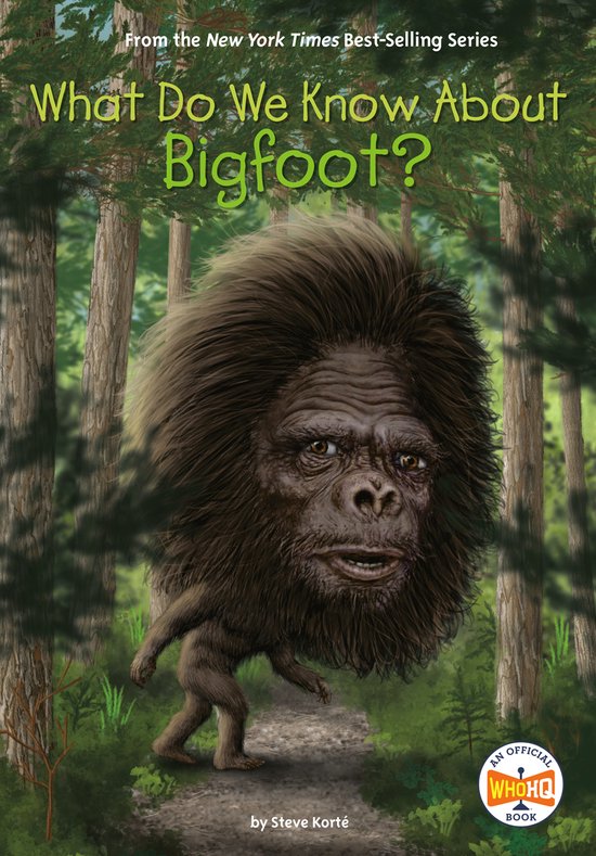 What Do We Know About?- What Do We Know About Bigfoot?