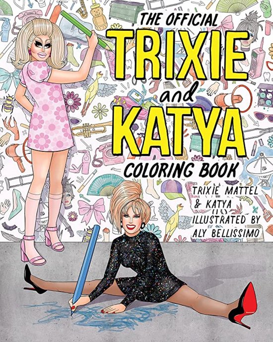 The Official Trixie and Katya Coloring Book