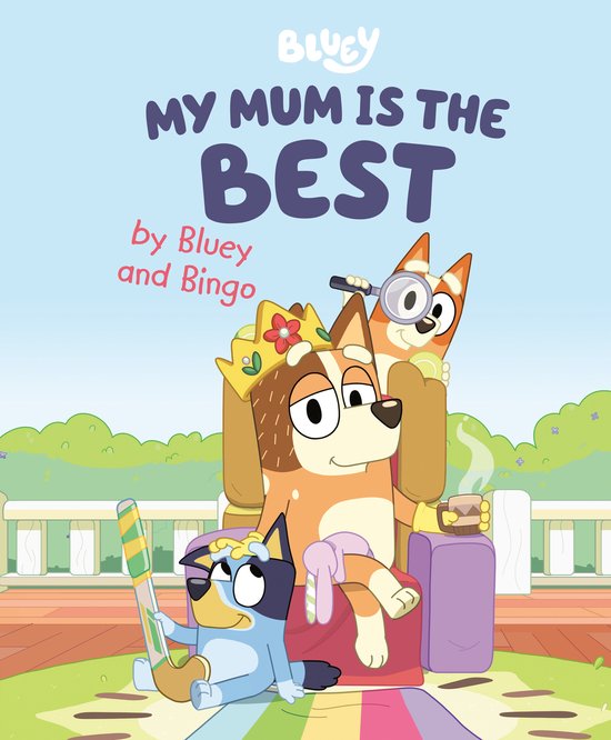 Bluey- My Mum Is the Best by Bluey and Bingo