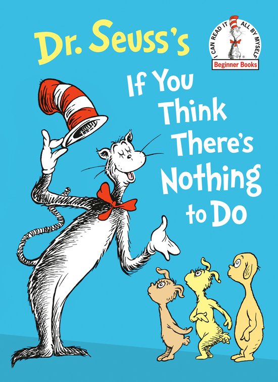 Beginner Books- Dr. Seuss's If You Think There's Nothing to Do