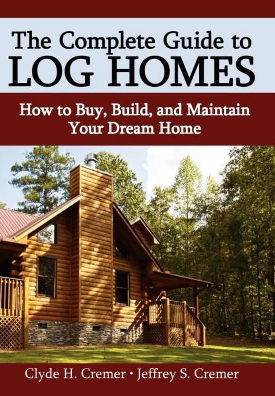 The Complete Guide to Log Homes