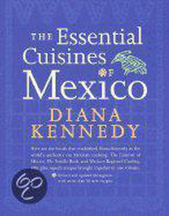The Essential Cuisines of Mexico