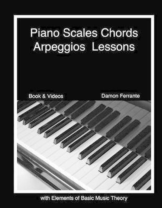 Piano Scales, Chords & Arpeggios Lessons with Elements of Basic Music Theory