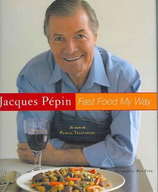 Jacques Pepin Fast Food My Way