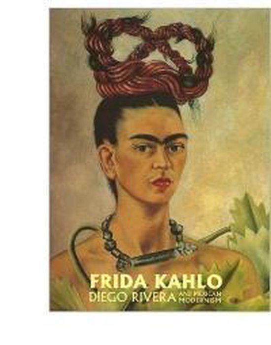 Frida Kahlo, Diego Rivera and Mexican Modernism