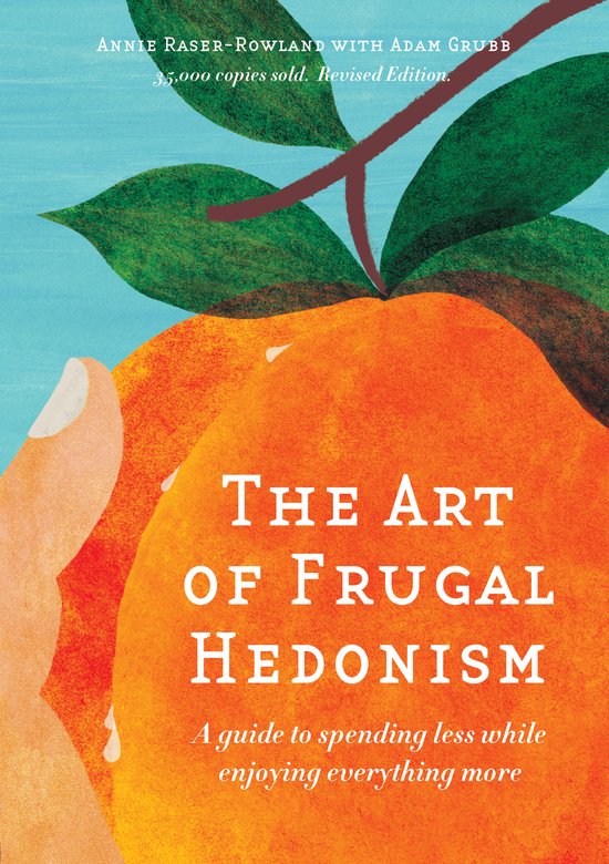 The Art of Frugal Hedonism, Revised Edition