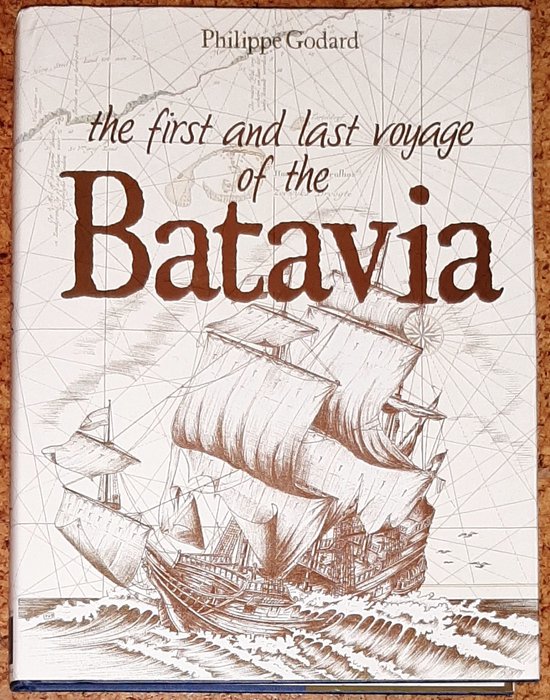 The first and last voyage of the Batavia - Philippe Godard