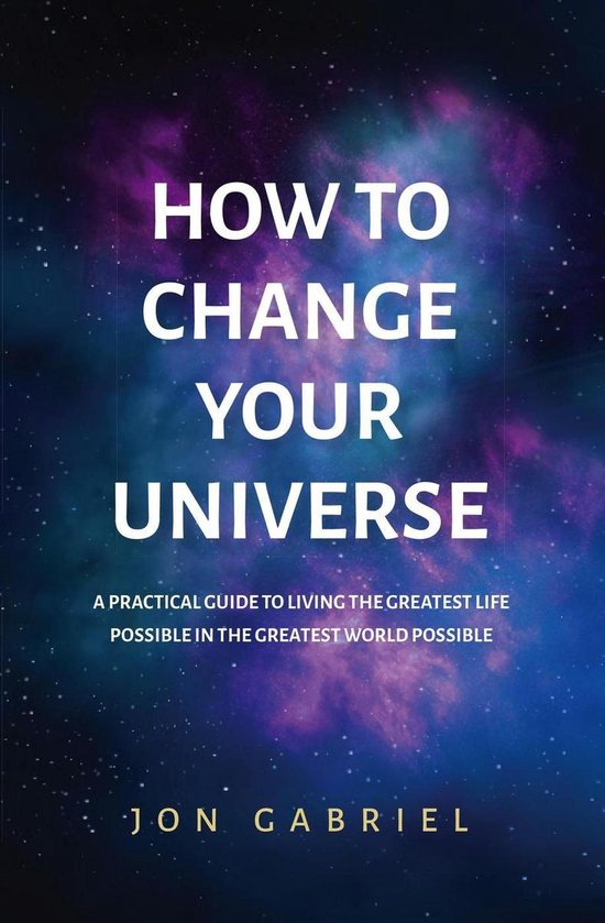 How to Change Your Universe