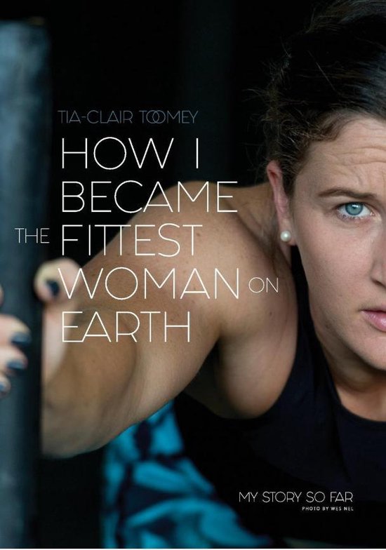 How I Became The Fittest Woman On Earth