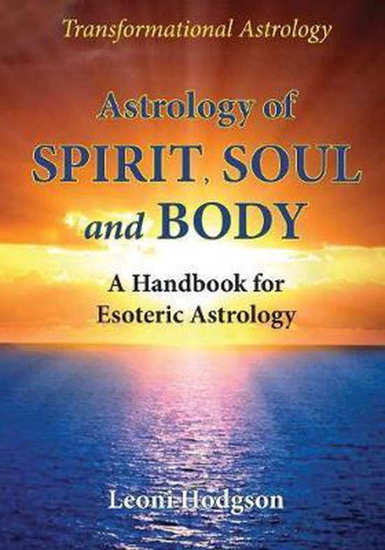 Astrology of Spirit, Soul and Body