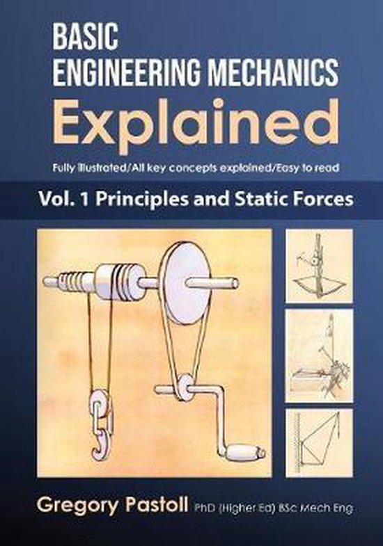 Basic Engineering Mechanics Explained- Basic Engineering Mechanics Explained, Volume 1