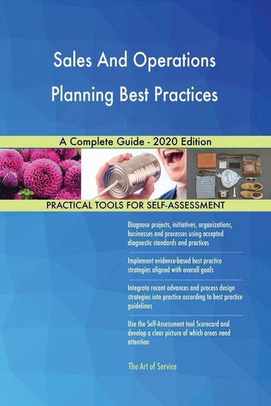 Sales And Operations Planning Best Practices A Complete Guide - 2020 Edition