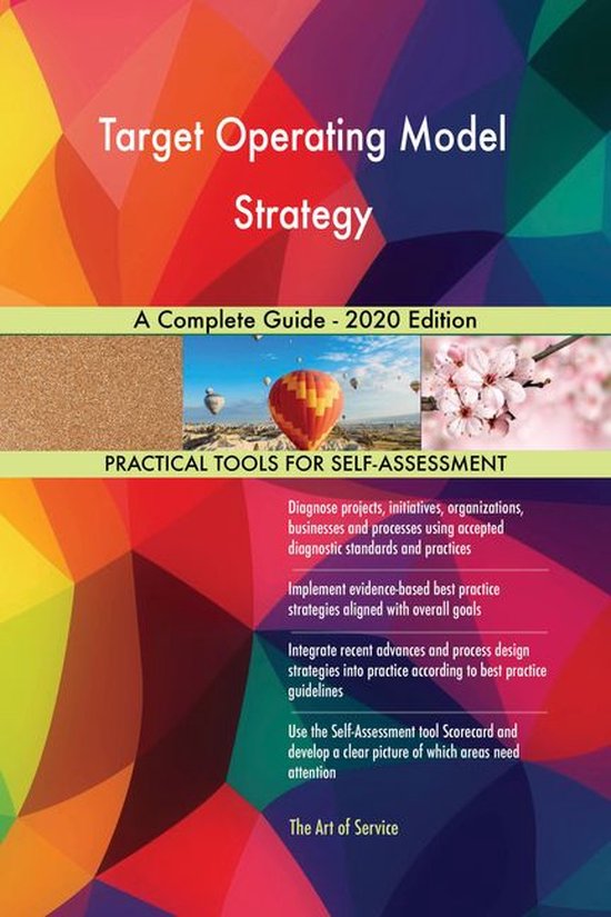 Target Operating Model Strategy A Complete Guide - 2020 Edition