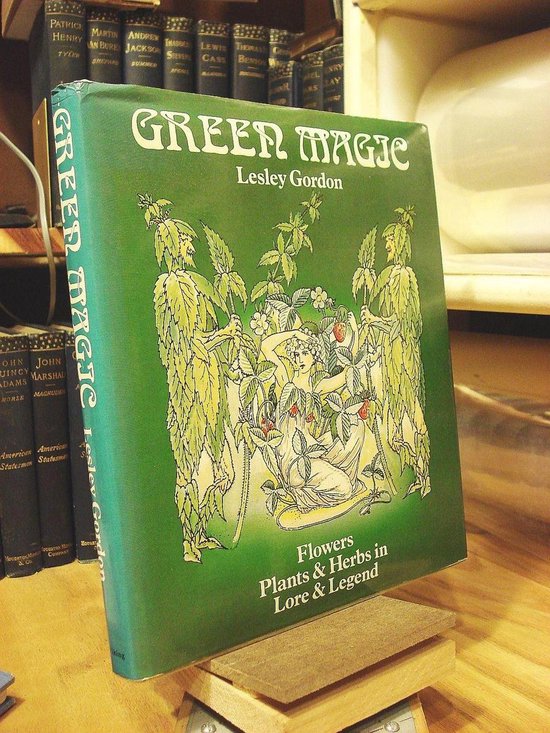 Green Magic: Flowers, Plants & Herbs in Lore & Legend